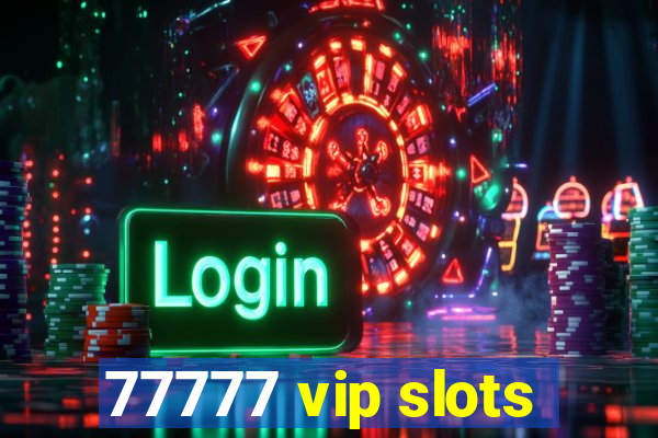 77777 vip slots